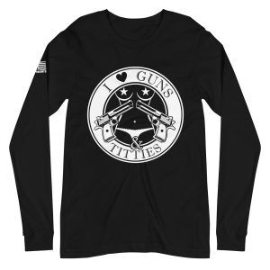 I love guns and titties 2nd amendment pro gun Unisex Long Sleeve Tee
