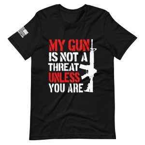 My gun is not a threat unless you are 2nd amendment pro gun Unisex t-shirt