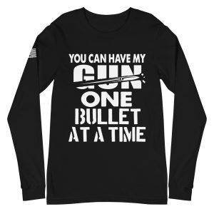 One bullet at a time 2nd amendment pro gun Unisex Long Sleeve Tee